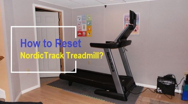 how to reset NordicTrack treadmill