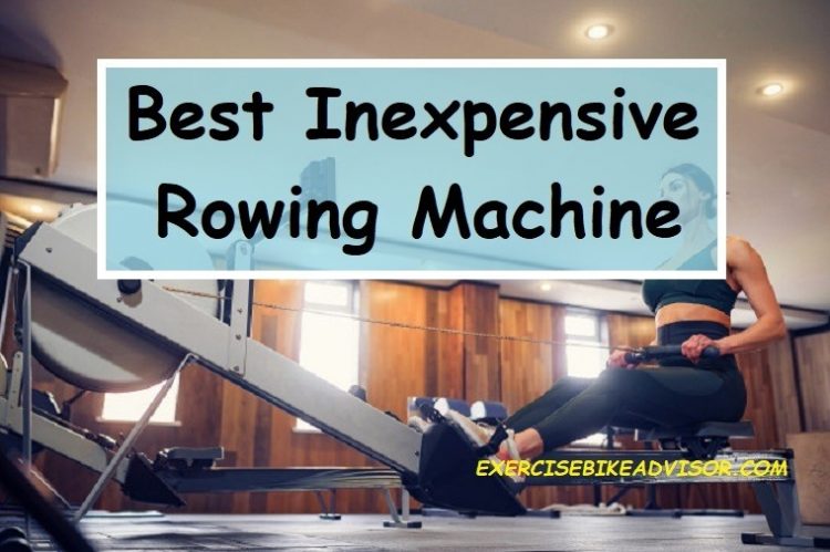 Best Inexpensive Rowing Machine