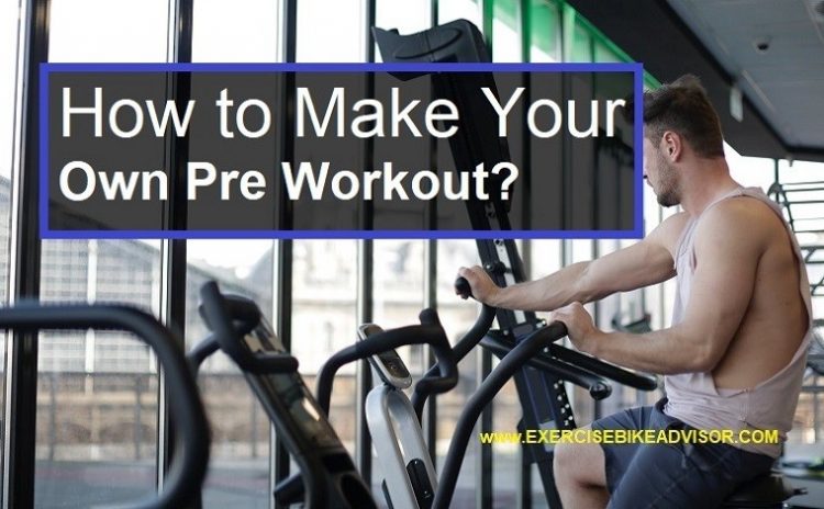 How to Make Your Own Pre Workout